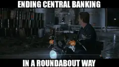 Ending Central Banking Roundabout Way