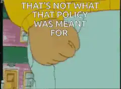 That's not what that policy was meant for