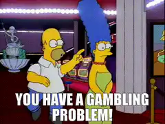 Homer Simpson You Have a Gambling Problem