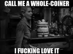 Woman calls man a whole-coiner
