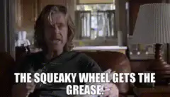 William H. Macy squeaky wheel gets the grease