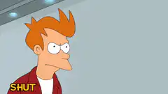Fry shut up and take my money