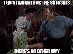 I go straight for the satoshis there's no other way
