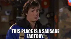 This Place Is A Sausage Factory