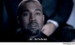 Kanye West But I'm the best
