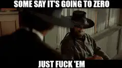 Some Say It's Going To Zero Just Fuck 'Em
