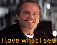 Jack Nicholson I love what I see