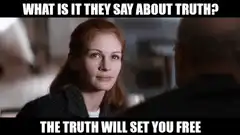The Truth Will Set You Free Meme