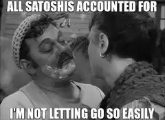 All Satoshis Accounted For I'm Not Letting Go So Easily