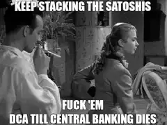 Keep Stacking the Satoshis Fuck 'Em DCA Till Central Banking Dies