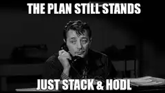 The Plan Still Stands Just Stack and HODL