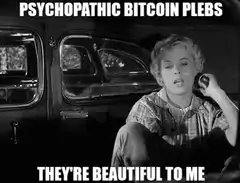 Psychoactive Bitcoin Plebs They're Beautiful To Me