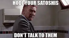 Hodl Your Satoshis Don't Talk To Them