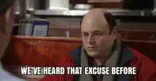 We've Heard That Excuse Before