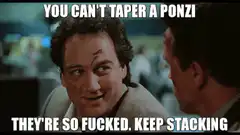 You Can't Taper A Ponzi Keep Stacking