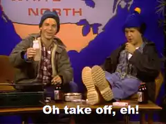 Oh take off, eh!