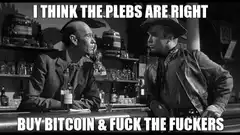 I Think The Plebs Are Right Buy Bitcoin