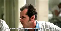Jack Nicholson You're No Crazier Than The Average Asshole