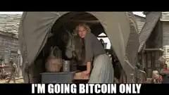 I'm Going Bitcoin Only