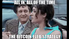 All In All Of The Time The Bitcoin Pleb Strategy