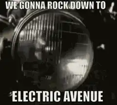 We gonna rock down to Electric Avenue